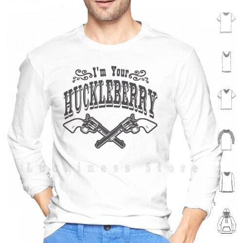 I'm Your Huckleberry ( Vintage Distressed Look ) Hoodies Long Sleeve I M Your Huckleberry Cowboy