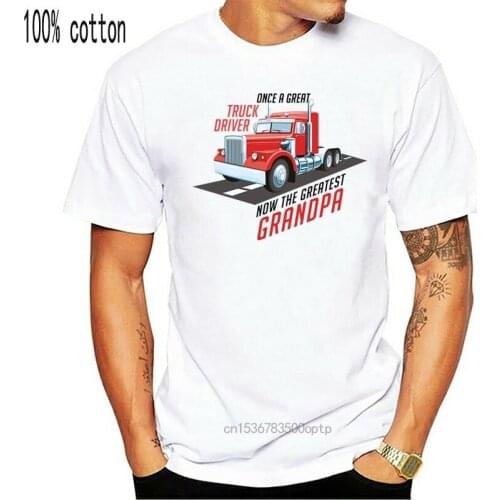 2019 Fashion Cotton T-shirt Once A Great Truck Driver Greatest Grandad T Shirt Tshirt Mens Womens Gift