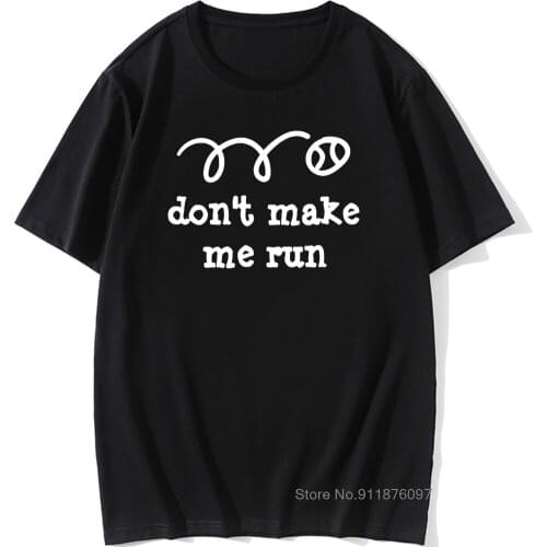 Tennis Saying Don't Make Me Run T-Shirt Men Novelty Gift Cotton Short Sleeve Oversized Funny T Shirt Graphic Harajuku Vintage