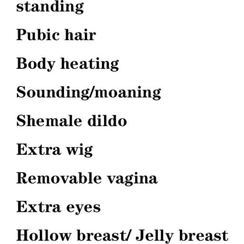 Heating ,Payment for standing, pubic hair,extra eyes,extra wigs and sounding functions