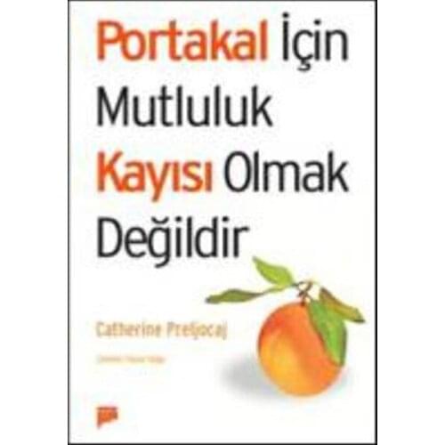 Orange For Happiness Apricot Olmaktır Catherine Preljocaj Pan Yayıncılık