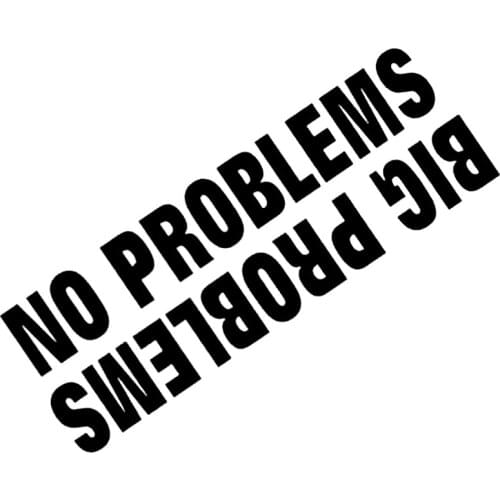 15*12.1cm NO PROBLEMS BIG PROBLEMS Funny Car Window Bumper Vinyl Decal Sticker Vinyl Hobby Car Bumper Sticker
