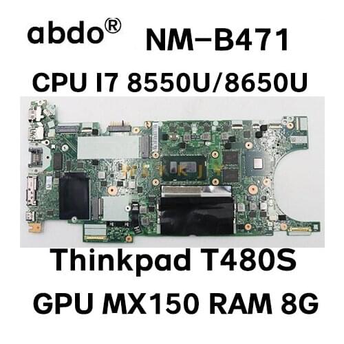 For Lenovo Thinkpad T480S laptop motherboard NM-B471 with CPU i7 8650U 8550U MX150 GPU 8GB-RAM tested 100% working