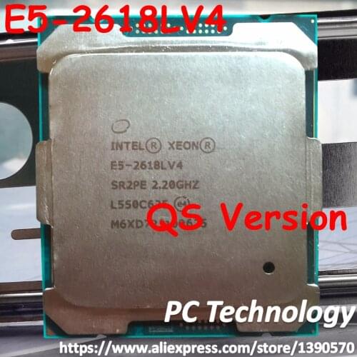 E5-2618LV4 Original Intel Xeon QS Version E5 2618LV4 2.2GHZ 10-Core 25MB 75W E5 2618L V4 LGA2011-3 Free shipping E5-2618L V4