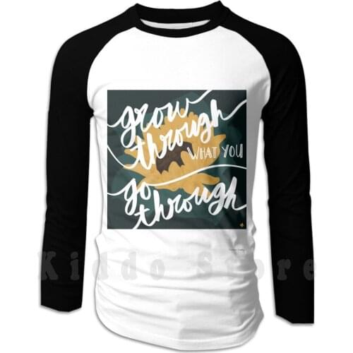 Grow Through What You Go Through hoodies long sleeve Sunflower Flower Summer Spring Dorm Inspiration Inspirational