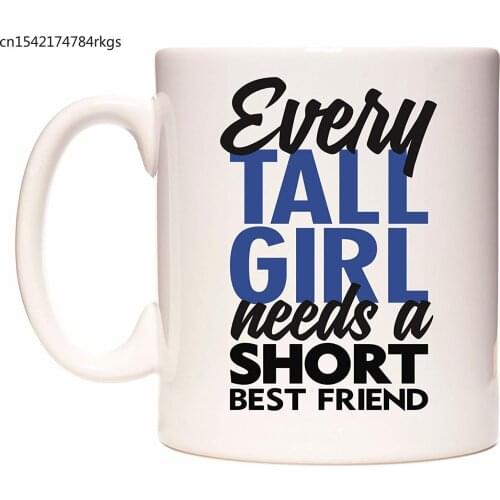 Every TALL GIRL Needs A SHORT BEST FRIEND Mug
