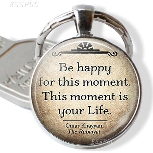 Be Happy for This Moment. Omar Khayyam Quote Pendant Key Chain Glass Alloy Keychain Literary Phrase Key Ring Jewelry Gift
