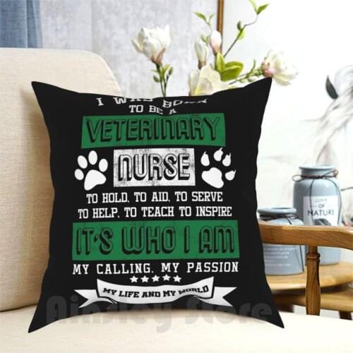I Was Born To Be A Veterinary Nurse Vet Tech Animal Lovers Gifts Pillow Case Printed Home Soft DIY Pillow cover Animal