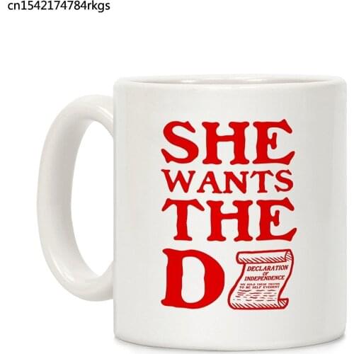 She Wants the D (Declaration of Independence) White 11 Ounce Ceramic Coffee Mug
