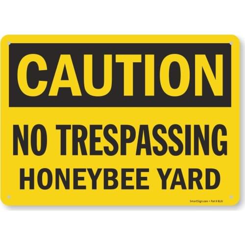 SmartSign "Caution No Trespassing Honeybee Yard" Sign |8" x 12" Aluminum