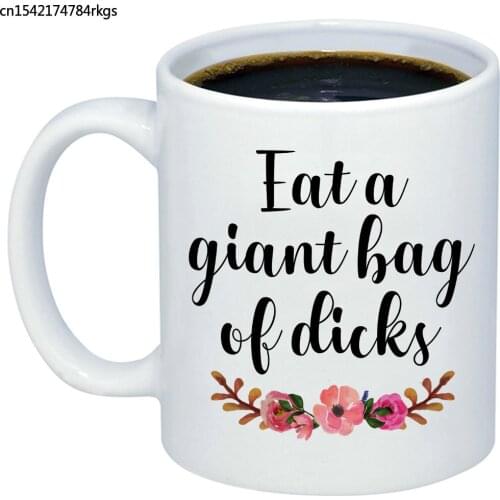 Funny Gifts for Women Men Eat A Giant Bag of Dicks Coffee Mug 11oz Novelty Gag Cup