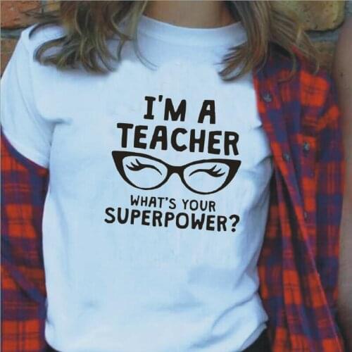 Funny I'm A Teacher Whats Your Superpower Harajuku T Shirt Women Tops Teacher Tee Shirt Femme Casual Short Sleeve Woman Tshirts