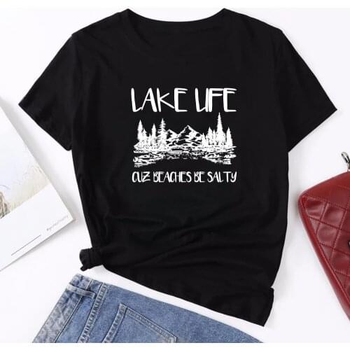 Lake Life Cuz Beaches Be Salty Print Funny T Shirt Women Summer Graphic Tee Shirt Femme O-neck Loose Tops Woman Casual Clothes