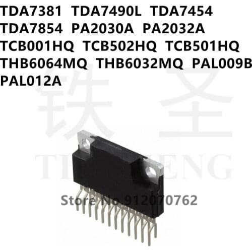 10PCS TDA7381 TDA7490L TDA7454 TDA7854 PA2030A PA2032A TCB001HQ TCB502HQ TCB501HQ THB6064MQ THB6032MQ PAL009B PAL012A ZIP