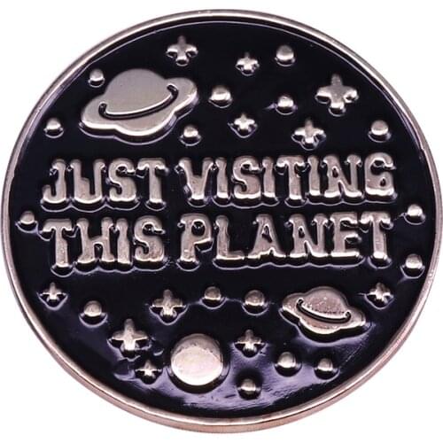 Just visiting this planet button badge universe space pin alien sci-fi humor brooch cool astronomy geek accessory