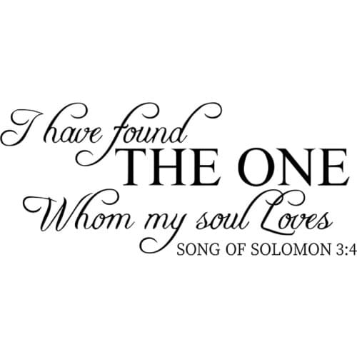 I Have Found The One Whom My Soul Loves-Song of Solomon 3：4 Art Words Wall Decal Sticker Quotes Family Inspirational Saying