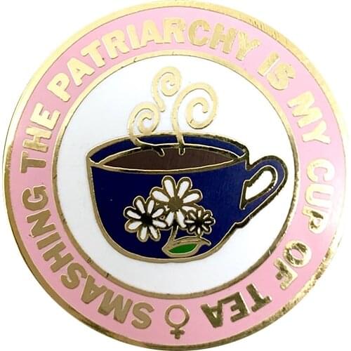 My Cup of Tea Feminist Women Brooch Smashing the patriarchy Enamel Pin Girl Power Decor