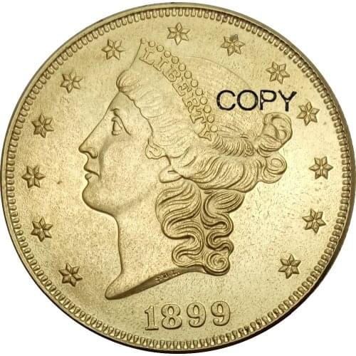 United States 20 Dollars Liberty Head - Double Eagle with motto TWENTY DOLLARS 1899 1899 S Brass Metal Copy Coins