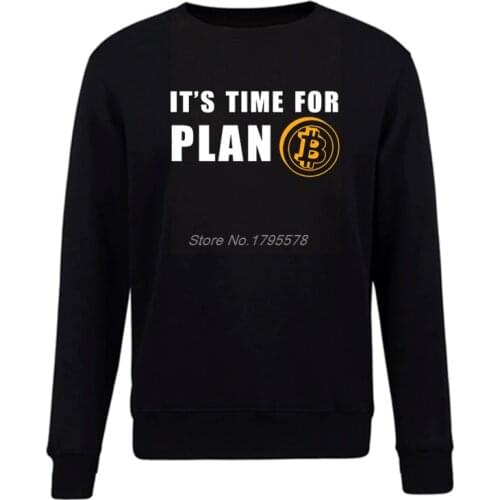 Time For Plan Bitcoin BTC Crypto Currency Sweatshirt Pullover Fleece Custom Hoodies Cotton O-neck Casual Men Hoodie Coat Tops