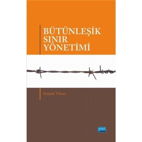 Bütünleşik Border Management. Feriştah Indomitable. Nobel the Academic Publishing