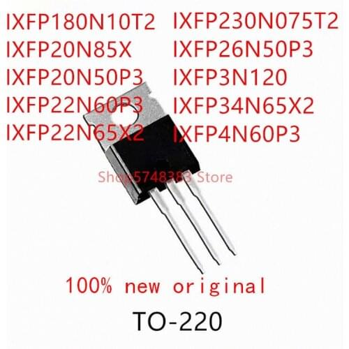 10PCS IXFP180N10T2 IXFP20N85X IXFP20N50P3 IXFP22N60P3 IXFP22N65X2 IXFP230N075T2 IXFP26N50P3 IXFP3N120 IXFP34N65X2 IXFP4N60P3