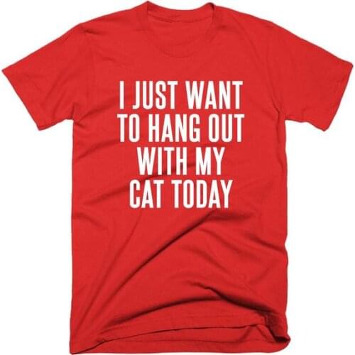 I Just Want To Hang Out With My Cat Today T-Shirt Casual Women Funny Crazy Cat Lady Tops Slogan Grunge Aesthetic Cat Lover Tees