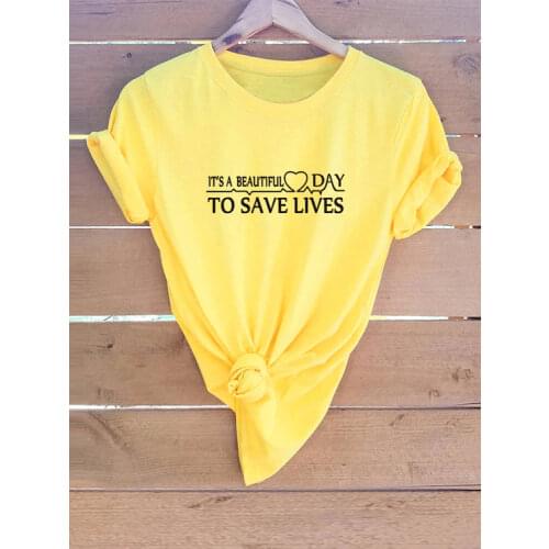 Its A Beautiful Day To Save Lives Tumblr T Shirt Casual Girls Tops Summer Women Fashion Tumblr Quote Tops Tee Clothes