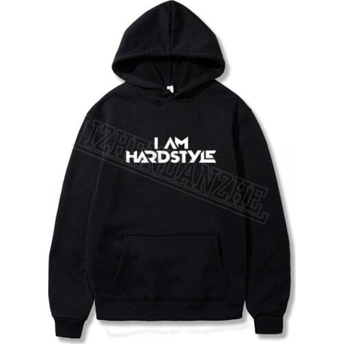 I Am Hardstyle Men Hoodies Music Defqon Hardcore Dance DJ Techno Club Party EDM Men and women Sweatshirt hoody Tops 0241