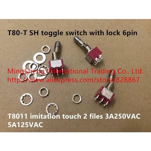 Original new 100% import T80-T SH toggle switch with lock 6pin T8011 imitation touch 2 files 3A250VAC 5A125VAC