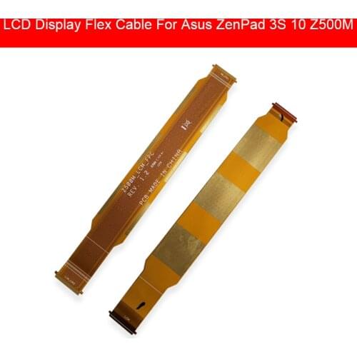 LCD Display Panel Flex Cable For ASUS Zenpad 3S 10 Z500M LCD Screen Connect Flex Ribbon Cable Replacement Repair Parts
