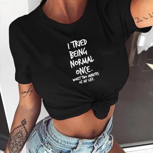 I Tried Being Normal Once Worst Two Minutes of My Life Womens Shirt Summer Tops Fashion Hipster Tumblr Quotes Shirts Clothes