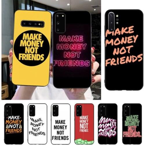 MAKE MONEY Not Friends Phone Case For Samsung S20 S10 S8 S9 Plus S7 S6 S5 Note10 Note9 S10lite