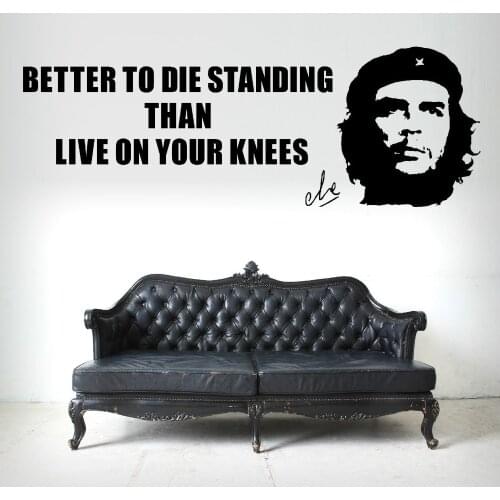 CHE GUEVARA better to die standing than live on your knees VINYL WALL ART QUOTE DIY Wall Stickers for Living room bedroom D511