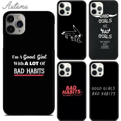 Good Girl Bad Habits Phone Case for iPhone 11 12 Pro Max mini X XR XS SE 2020 5 6S 7 8 Plus Samsung Galaxy S8 S9 S10 Cover shell