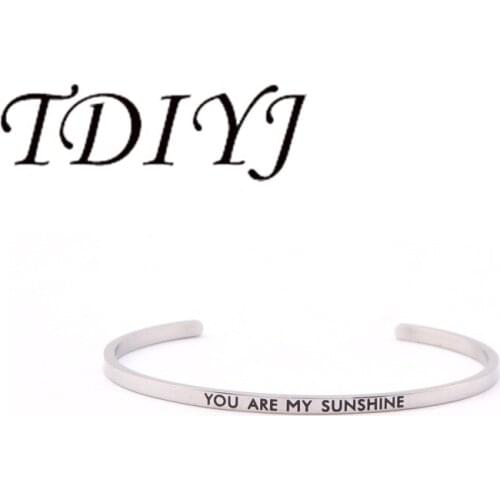 TDIYJ New Stainless Steel Engraved You Are My Sunshine Hand Stamped Cuff Mantra Bracelet Bangle For Women Best Gifts 1pcs