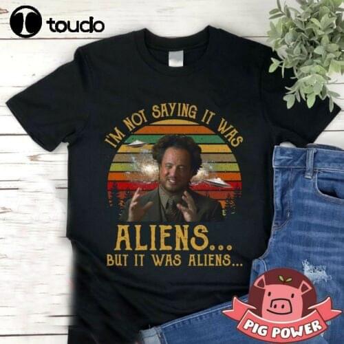 Vintage I'm Not Saying It Was Aliens But It Was Aliens Shirt Giorgio Tsoukalos T