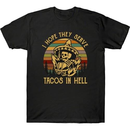 I Hope They Serve Tacos In Hell Skeleton Mexcian Food Lovers Retro Mens T-Shirt