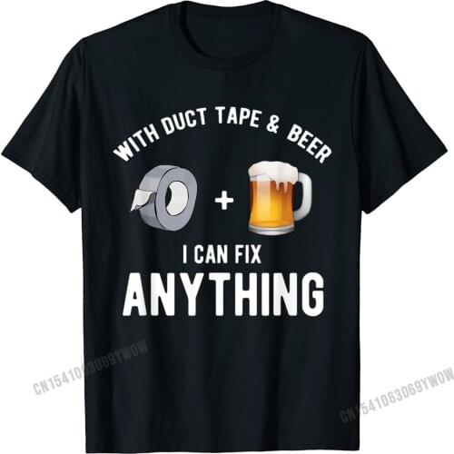 With Duct Tape And Beer I Can Fix Anything T-Shirt Camisas Men Printed Tops & Tees For Students Cotton T Shirt Print Designer