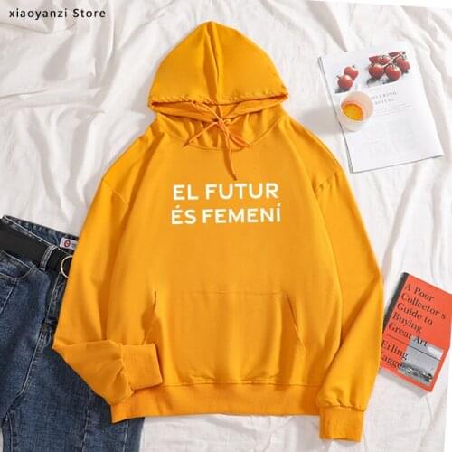 El Futur Es Femeni Print hoodies Women Feminist Feminism Women loose sweatshirts sportswear Ropa De Verano Mujer 2020 pullovers