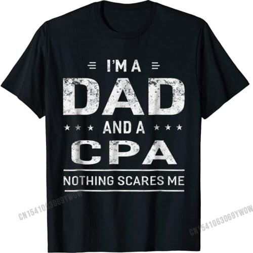 Im A Dad And CPA T-Shirt For Men Father Funny Gift Camisas Men Funny Cotton Men Tees Summer Fitted Tshirts