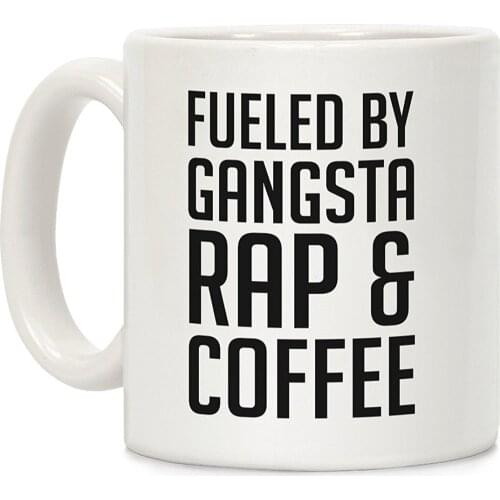 Fueled By Gangsta Rap & Coffee White 11 Ounce Ceramic Coffee Mug