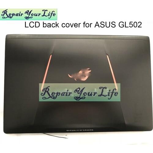 Laptop LCD Back Cover for ASUS ROG Strix GL502 GL502V GL502VT GL502VS GL502VY GL502VM S5VT 13NB0AP1AM0111 notebook pc Hinges New