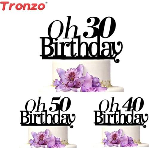 Tronzo Birthday Cake Topper OH 30th 40th 50th Acrylic Cake Accessary Birthday Party Decoration Anniversary Supplies Personalized