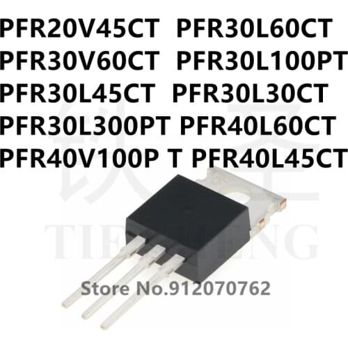 10PCS PFR20V45CT PFR30L60CT PFR30V60CT PFR30L100PT PFR30L45CT PFR30L30CT PFR30L300PT PFR40L60CT PFR40V100PT PFR40L45CT TO-220