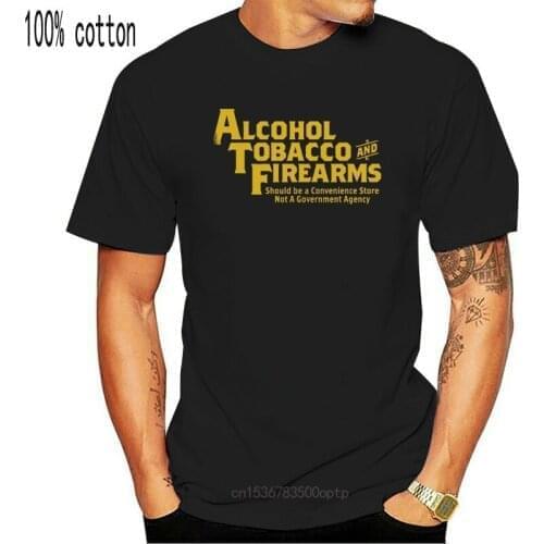 Guns Ammo T Shirts Alcohol Tobacco Firearms Funny 2nd Amendment S to 6XL Tall