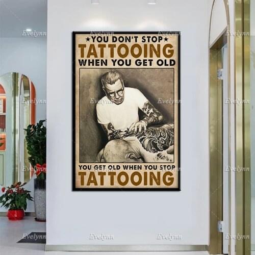 Tattooist Tattoo Man Retro Poster You Don't Stop Tattooing When You Get Old Wall Art Prints Home Decor Canvas Unique Gift
