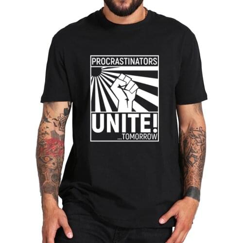 Procrastinators Unite Tomorrow Post T Shirt Funny Self-Mocking T-Shirt 100% Cotton Comfortable Premium Camisetas