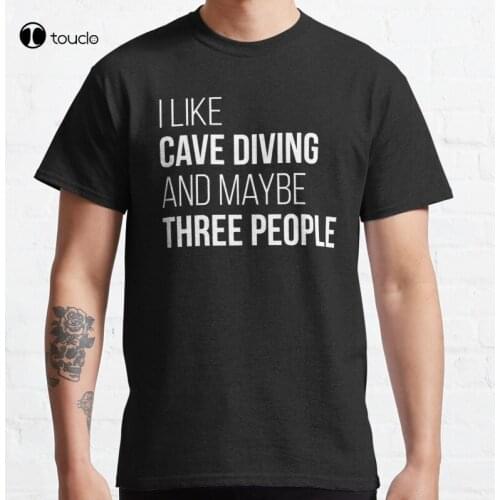 New I Like Cave Diving And Maybe Three People For Women Classic T-Shirt Cotton Tee Shirt S-5XL