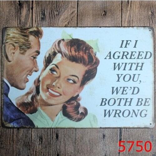 20x30cm Funny If I Agree with You We'd Both Be Wrong Tin Sign Bar Pub Home Wall Decor Retro Metal Art Poster