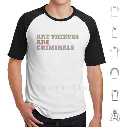 Art Thieves Are Criminals T Shirt DIY Cotton Big Size S-6xl Art Theft Crime Intellectual Property Ip Theft Intellectual